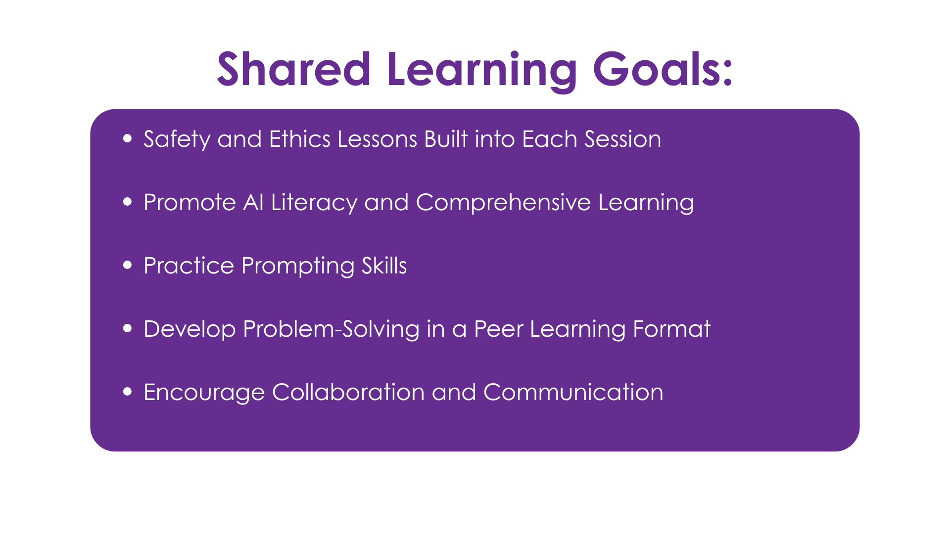 A presentation slide titled 'Shared Learning Goals' listing objectives such as safety and ethics, AI literacy, prompting skills, problem-solving, and collaboration in a purple and white color scheme.