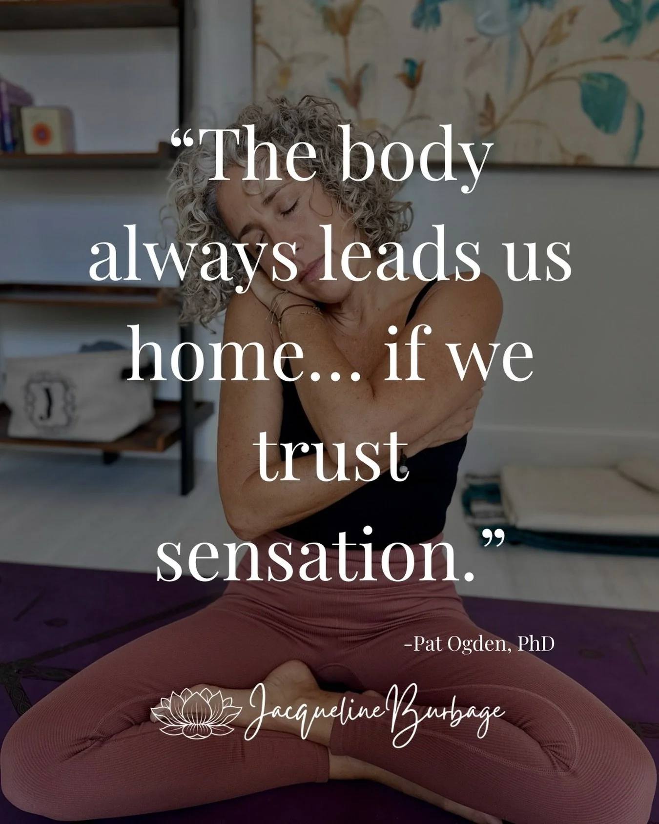 &ldquo;The body always leads us home&hellip; if we trust sensation.&rdquo;
&mdash; Pat Ogden

This has been one of the deepest truths in my own healing &mdash;
not rushing to fix,
not bypassing with mindset work,
but learning to listen
to the subtle 