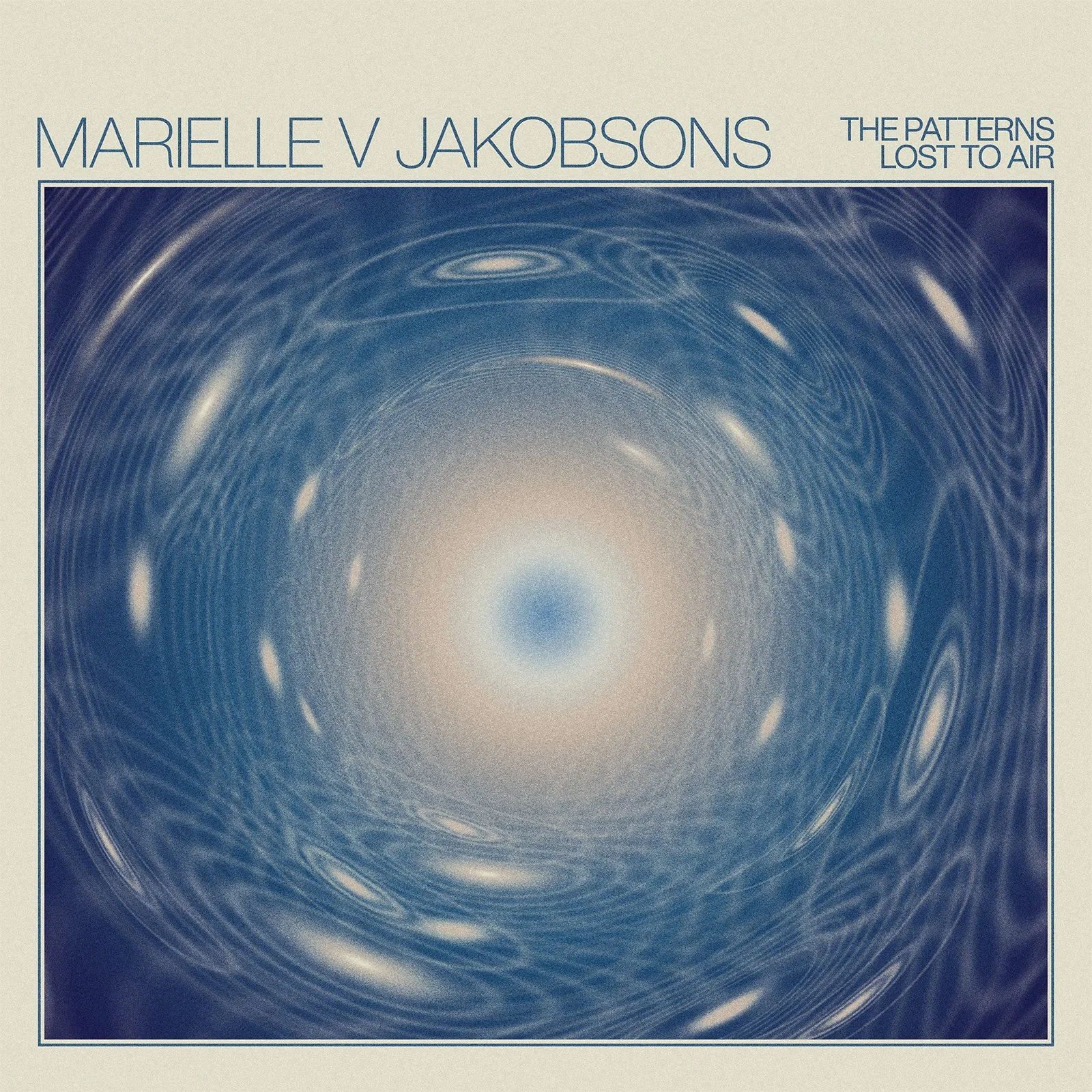 Marielle V Jakobsons - The Patterns Lost to Air - on Thrill Jockey Records