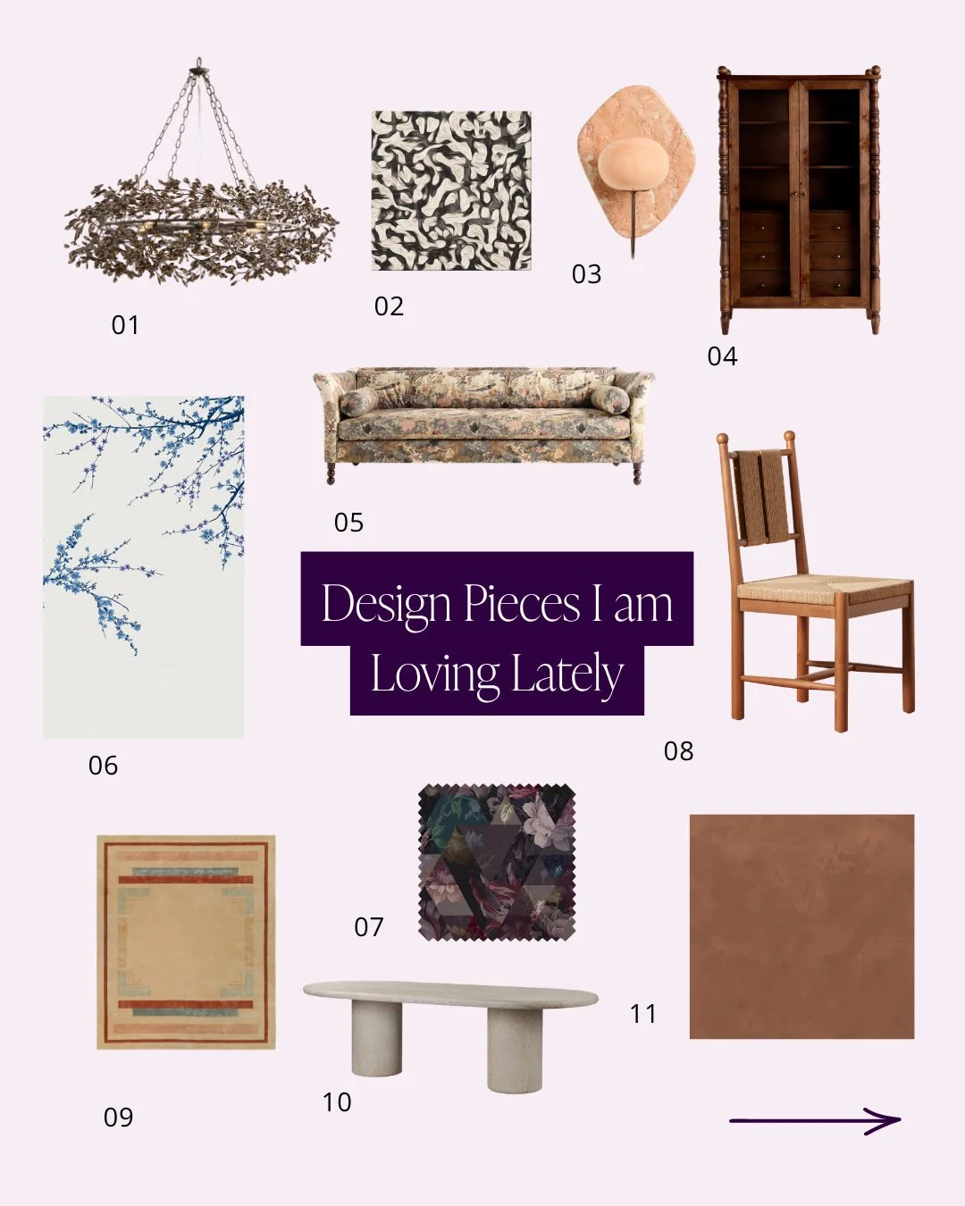 A peek at some of the pieces that have been catching my eye lately.

01. Fiore chandelier, delicate and smokey, from Arhaus

02. Koke Finn tile, a fun tile for walls or floors from Haus Tile Co

03. Pink marble sconce, a statement lighting piece from