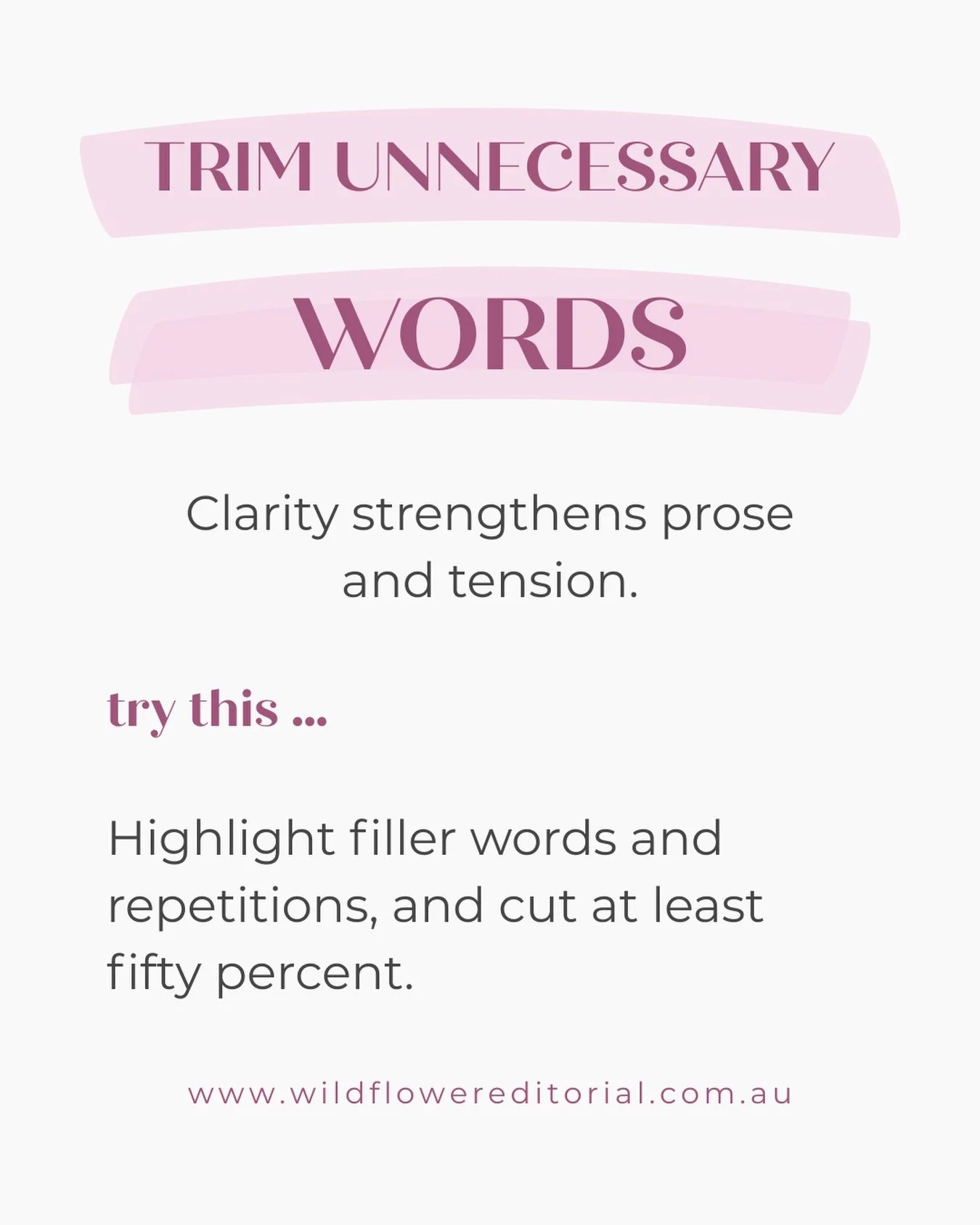 One of the simplest ways to strengthen your writing is to use fewer words.

Every unnecessary word asks a little more of your reader. Every repeated idea slows the pace. Every filler phrase softens the impact of what you&rsquo;re really trying to say