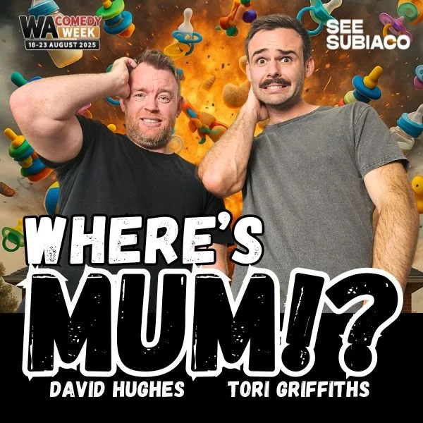 WA Comedy Week - Where’s Mum!? David Hughes and Tori Griffiths