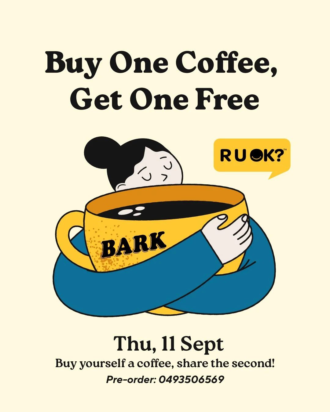 A coffee shared can start a conversation. 💛
This R U OK? Day (Thu, 11 Sept) &mdash; buy one coffee, get one free at BARK.

📅 Thu, 11 Sept
📍 BARK Subiaco | 502 Hay Street
📞 Pre-order: 0493 506 569