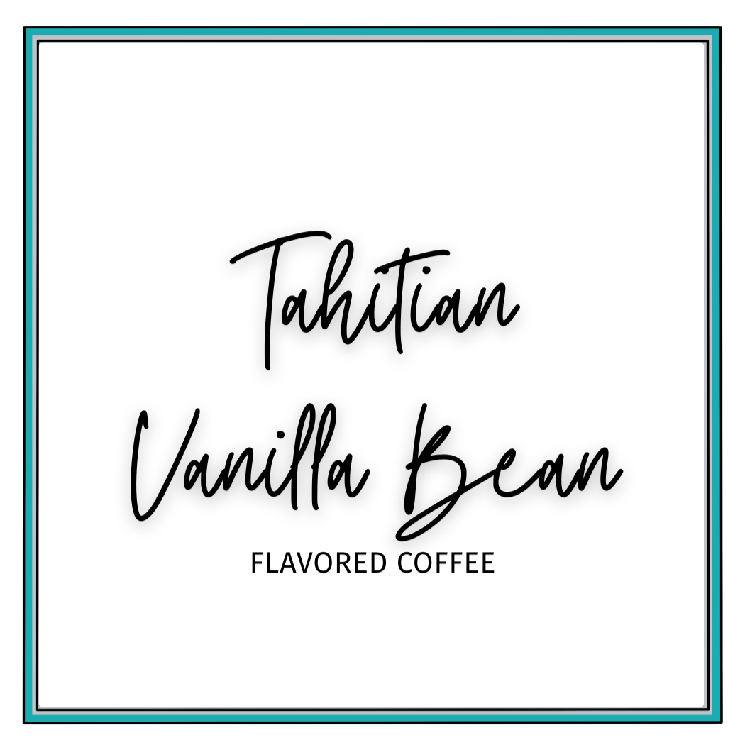 Tahitian Vanilla Bean Flavored Coffee