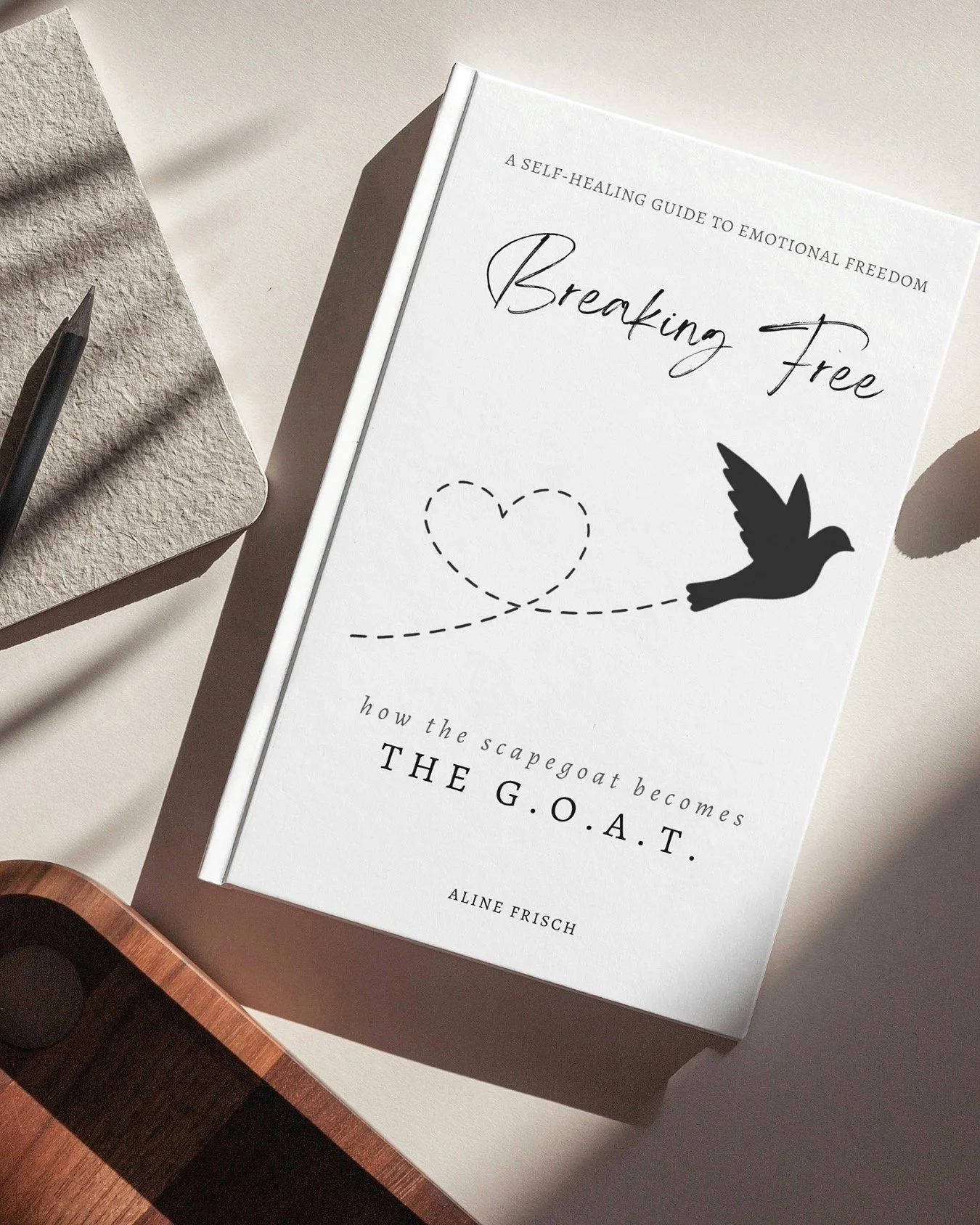 "Breaking Free: From Scapegoat to GOAT" by Aline Frisch -- A self-healing guide to emotional release from the family scapegoat.