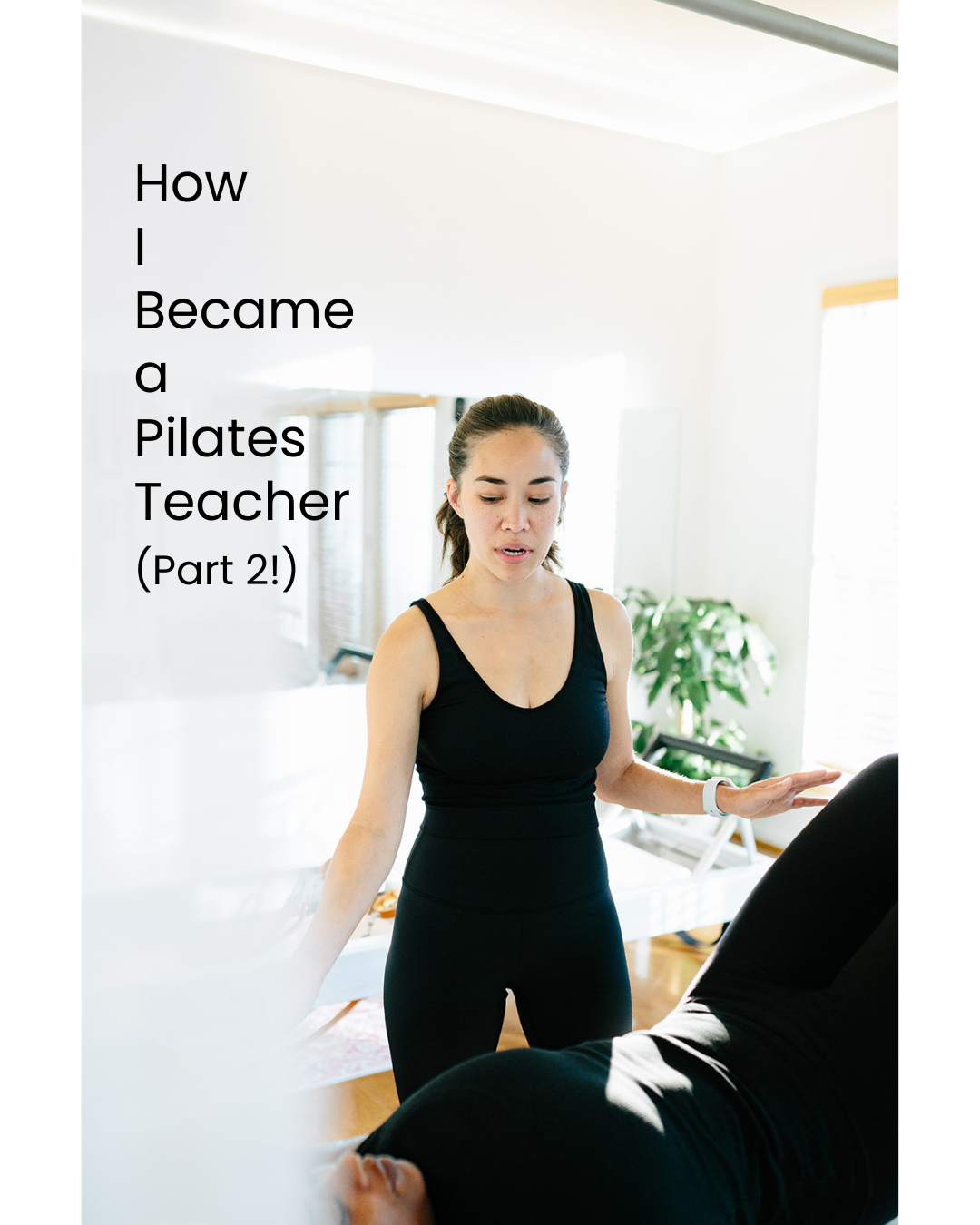 how i became a pilates teacher (part 2)