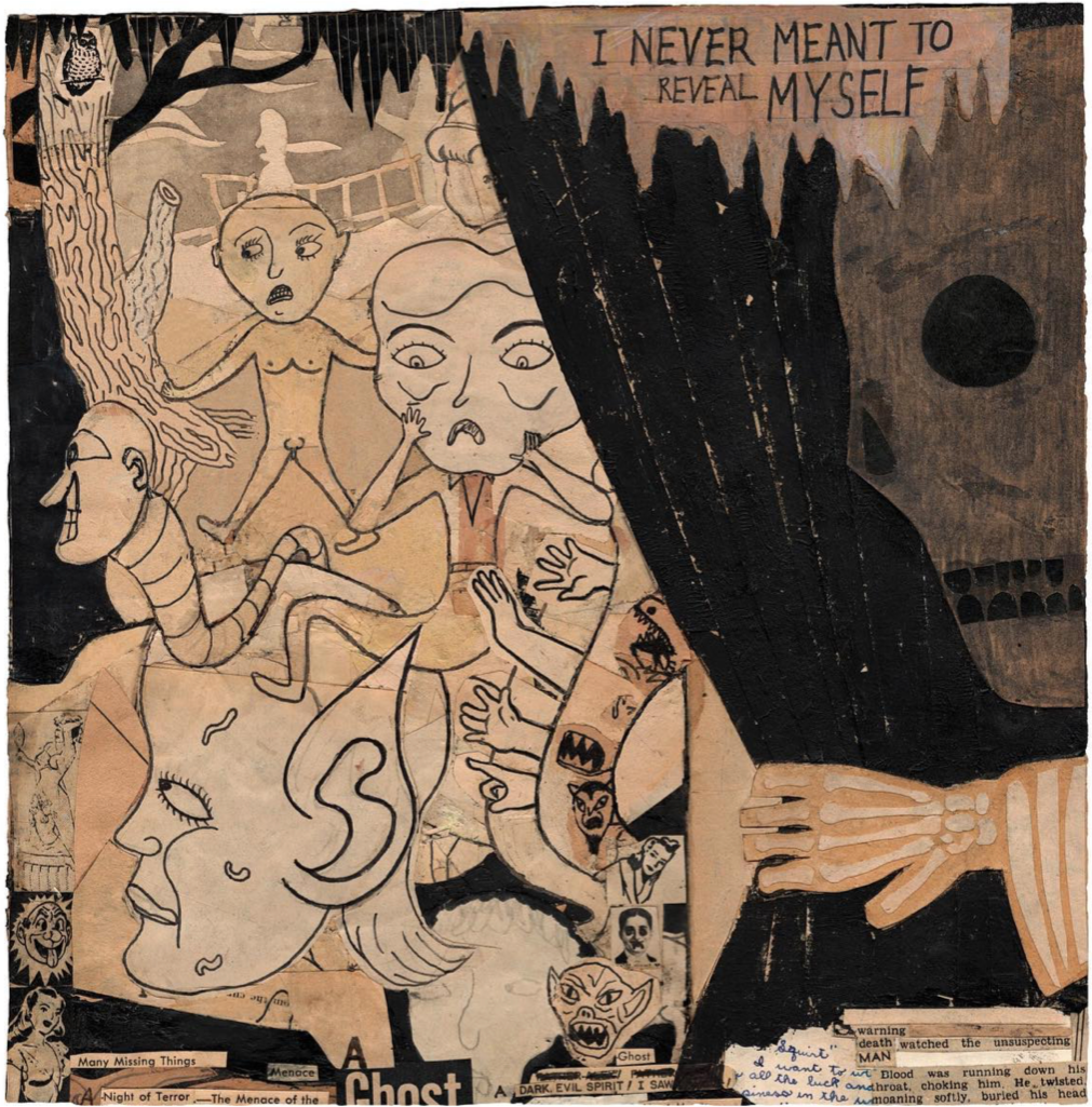 I Never Meant to Reveal Myself, 2021 
ink, oil, acrylic, pencil, paper on board 
11 x 11 in. | 27.9 x 27.9 cm