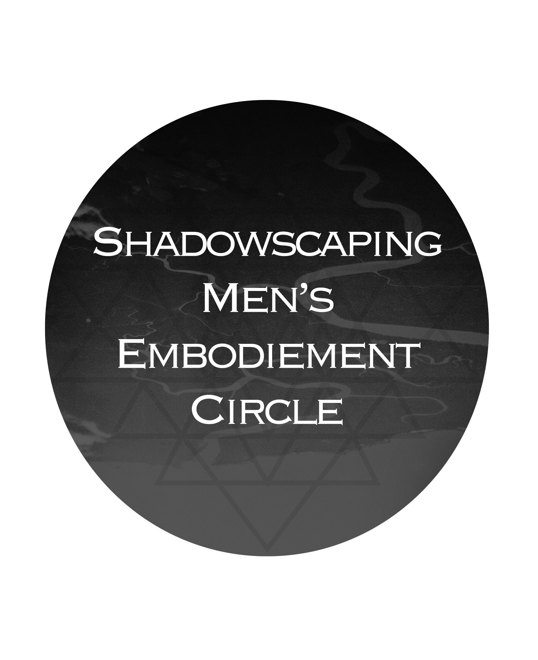 Shadowscaping Men’s Embodiment Circle