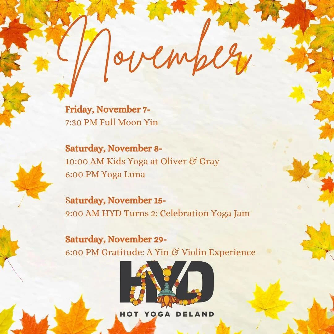 🍂November at Hot Yoga DeLand 
So many special ways to connect, celebrate, and flow this month! Mark your calendars and join us for these beautiful community events:
🧘‍♀️ Friday, Nov 7 | 7:30 PM
✨ Full Moon Yin- release, reflect, and restore u