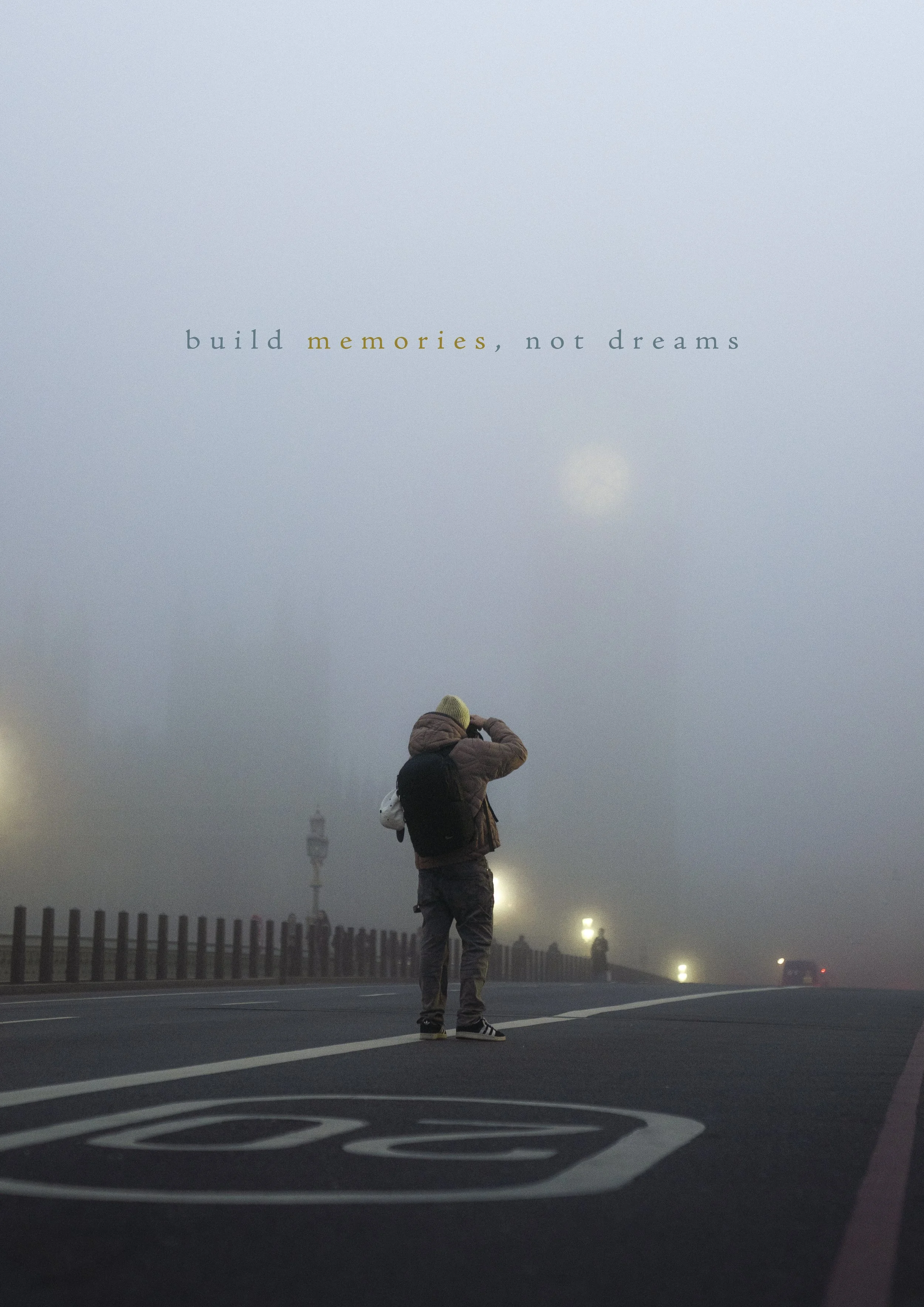 Build Memories, Not Dreams