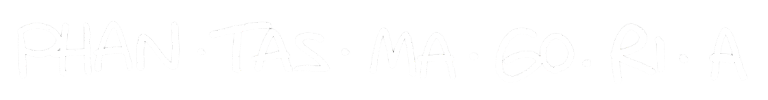 PHAN•TAS•MA•GO•RI•A