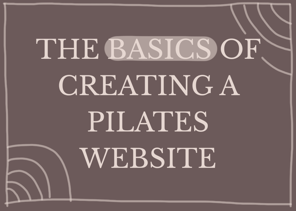 The Basics of Creating a Pilates Website