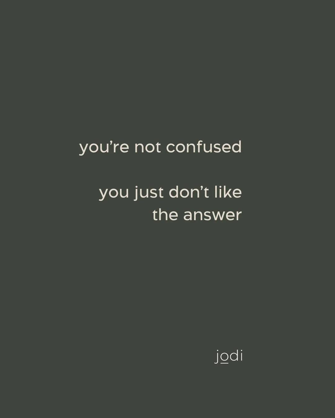 you&rsquo;re not confused

you just don&rsquo;t like the answer

and that doesn&rsquo;t make you wrong

it just means you&rsquo;re standing at a point
where something has to change