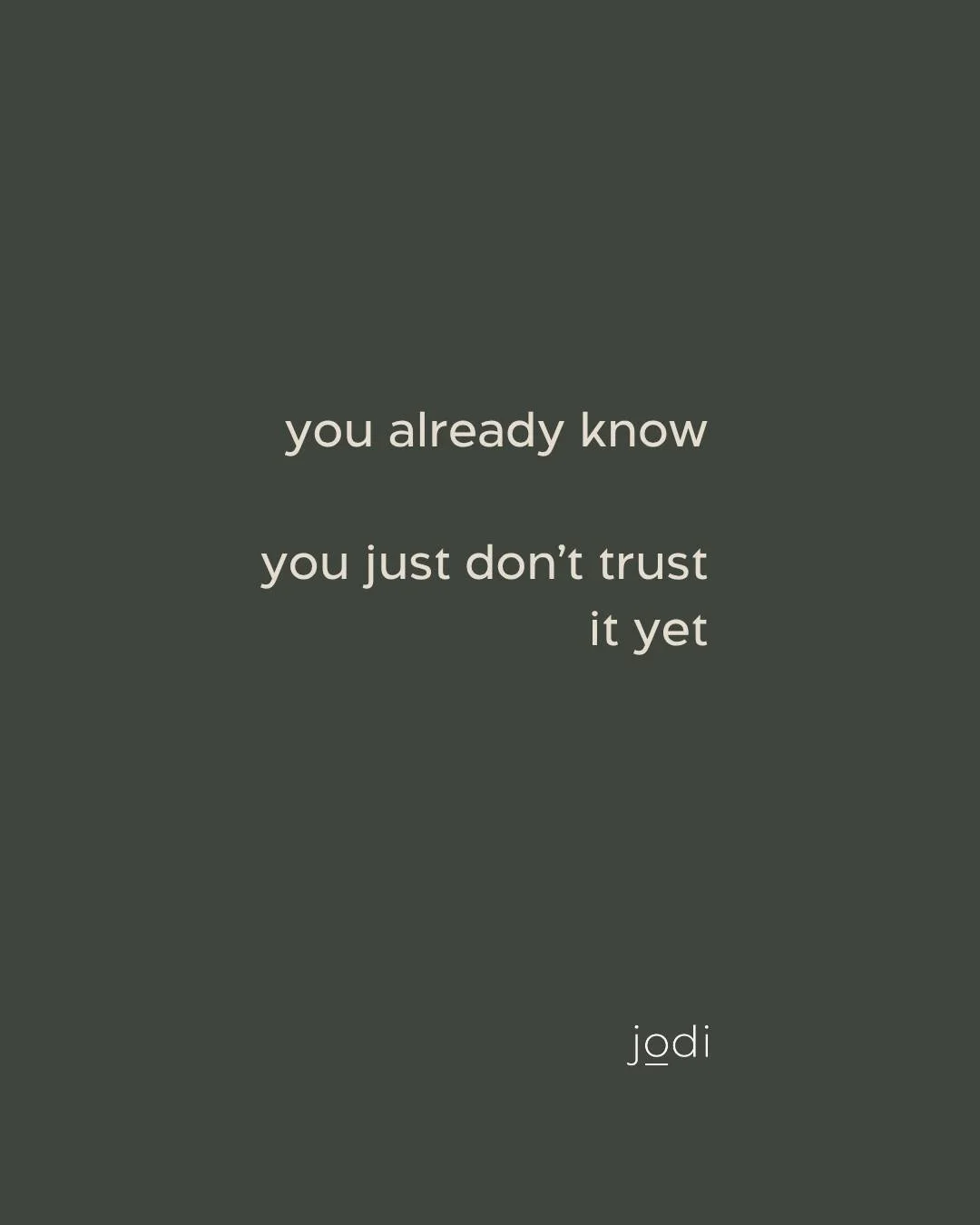 you already know

you just don&rsquo;t trust it yet

and that doesn&rsquo;t mean you&rsquo;re doing anything wrong

it just means you&rsquo;re still learning
how to listen to yourself