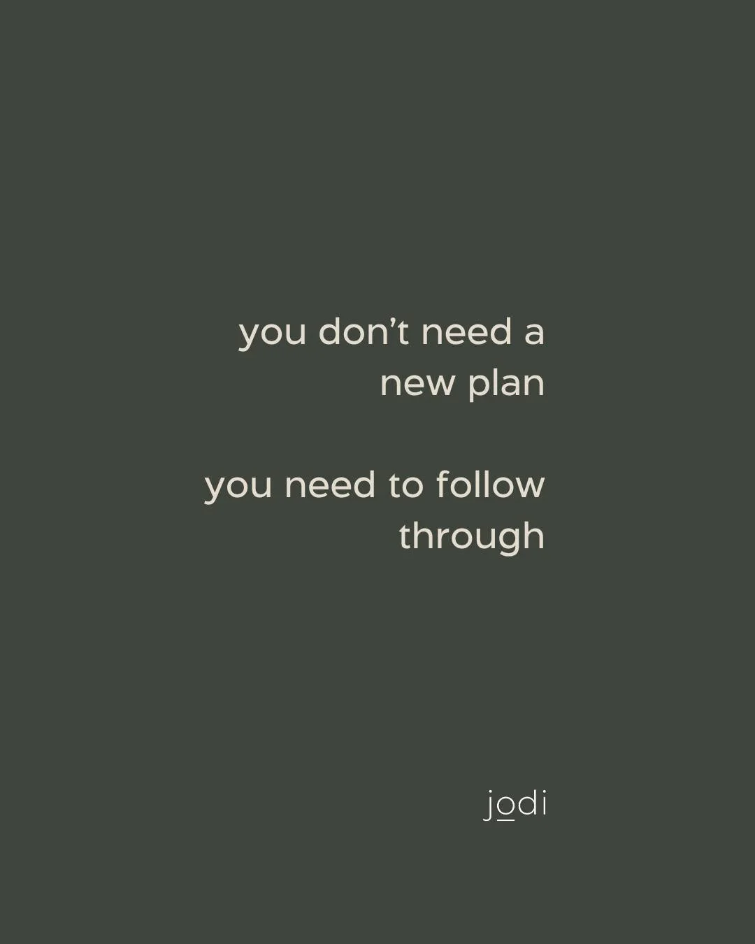 you don&rsquo;t need a new plan

you need to follow through

and that&rsquo;s the part most people avoid

not because they can&rsquo;t do it

but because it asks you
to keep showing up
even when you don&rsquo;t feel like it