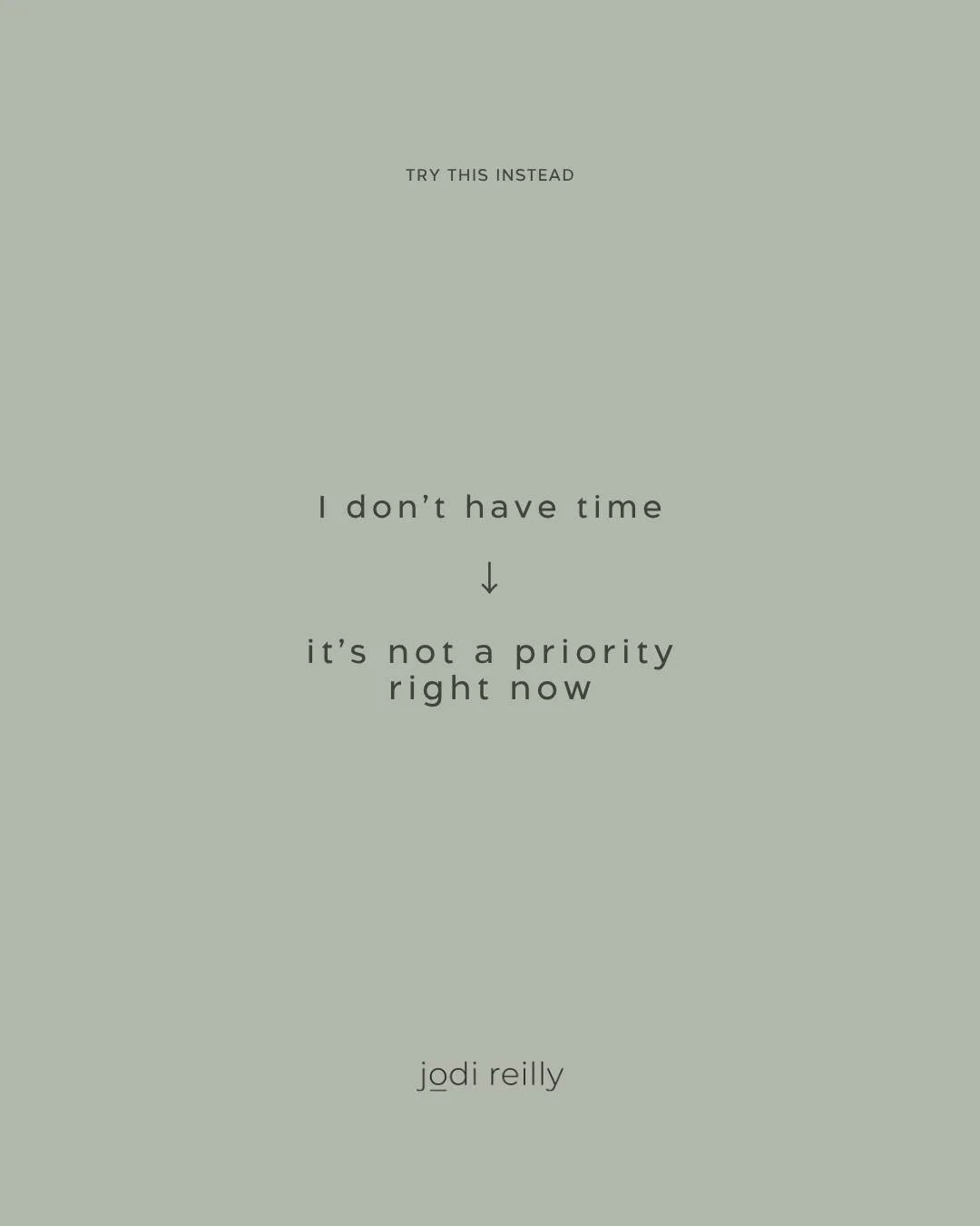 what are you telling yourself you don't have time for?
