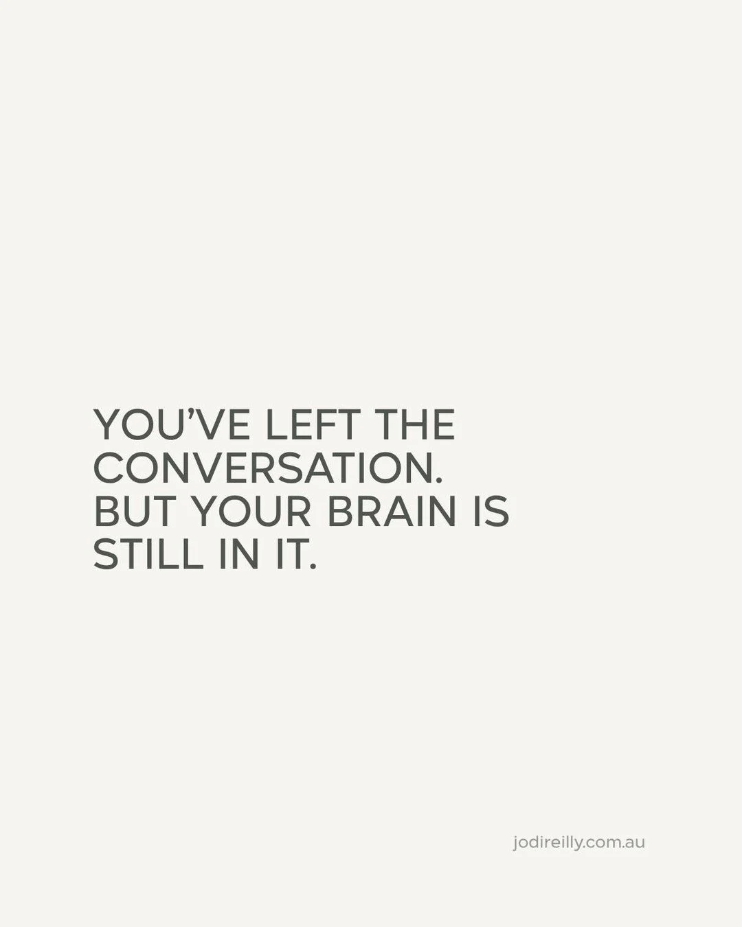 you know when a conversation ended three hours ago&hellip;

but apparently nobody told your brain.

you&rsquo;re driving home replaying it.

in the shower thinking about what you should have said.

lying in bed wondering if they were annoyed with you