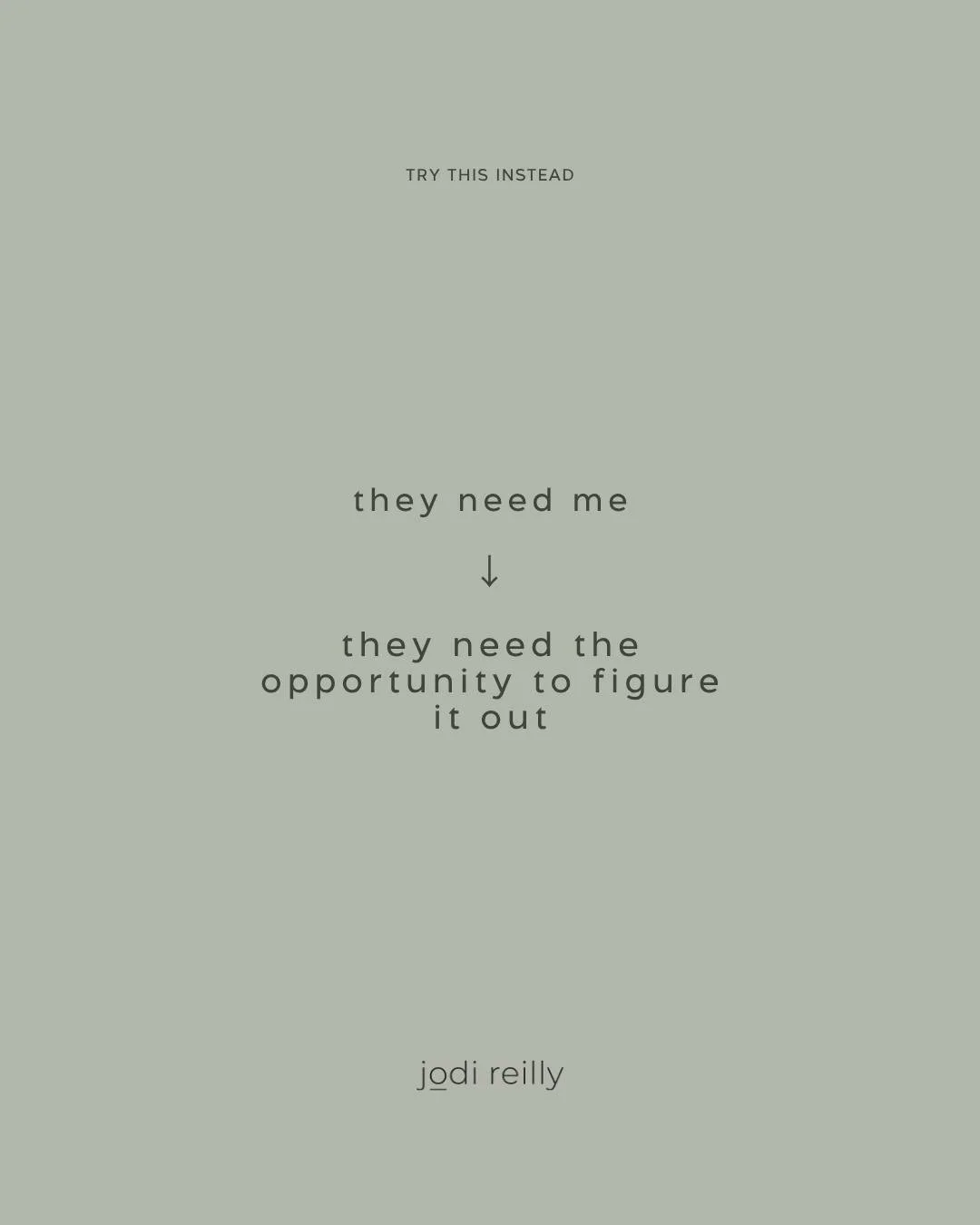 where might helping be stopping someone from growing?