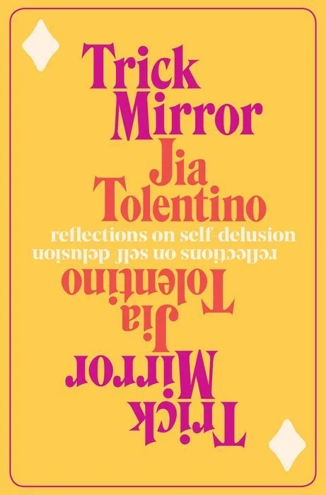 Book cover titled 'Trick Mirror: Reflections on Self Delusion' by Jia Tolentino