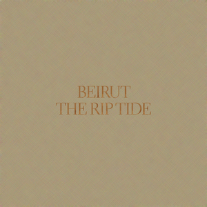 The Rip Tide - Beirut