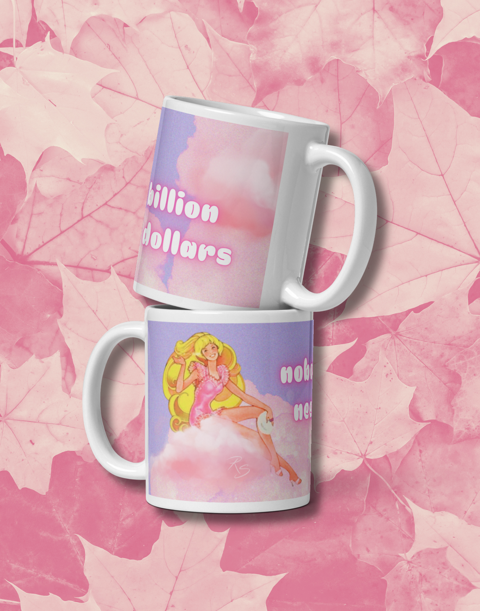 Nobody Needs a Billion Dollars Barbie Coffee Mug (11oz)