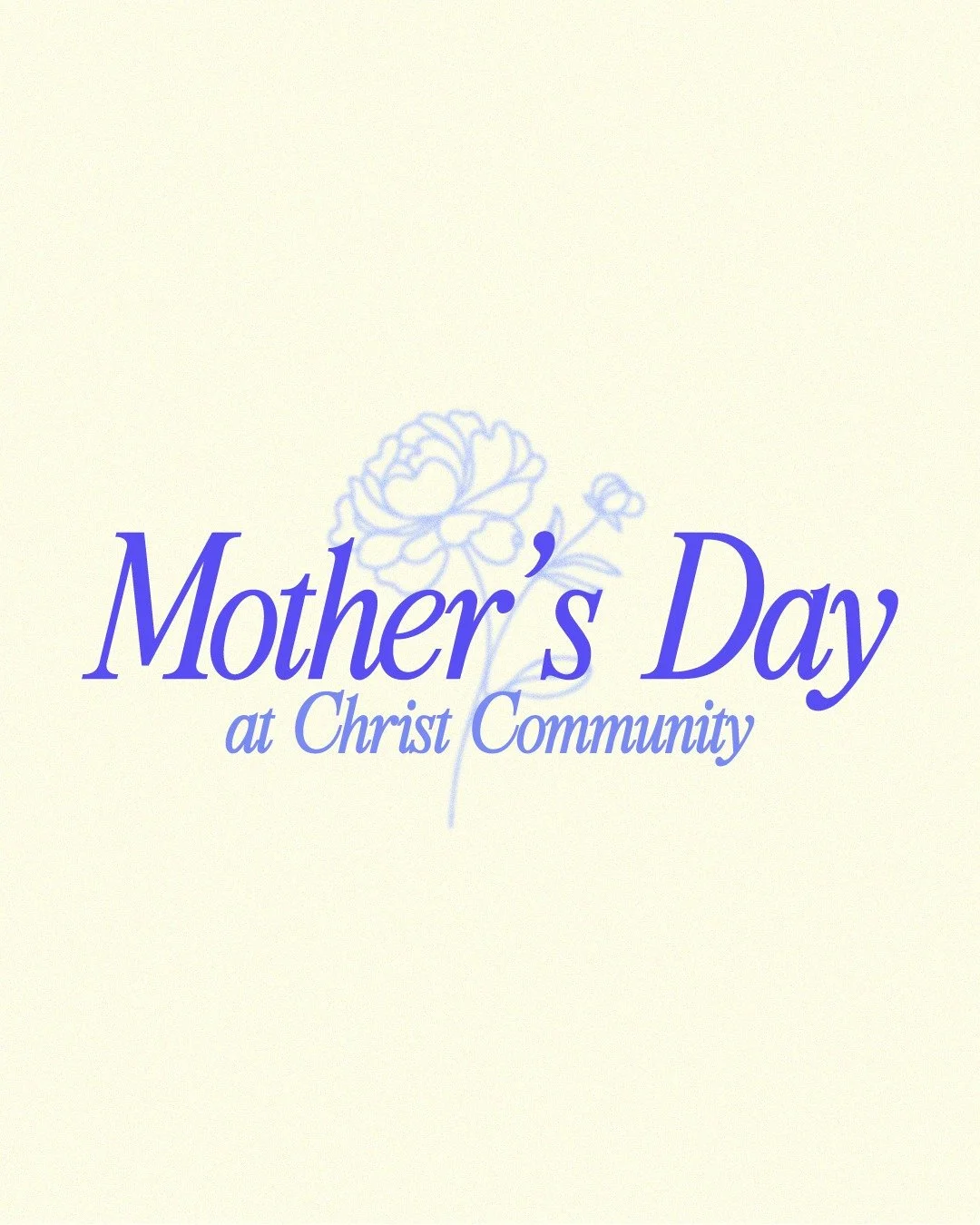 You're invited to Mother's Day at Christ Community Church! Celebrate the weekend with a photo op, Italian sodas, treats, + more! 💙

- Saturday, May 9 @ 5:30pm
- Sunday, May 10 @ 9:00am + 10:30am

While Mother&rsquo;s Day weekend is a celebration for