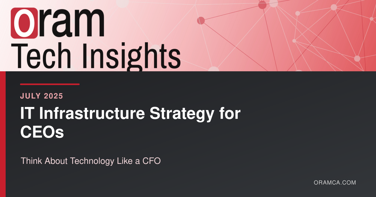 Why CEOs Need to Think About IT Infrastructure Like a CFO Thinks About Cash Flow - July 2025 