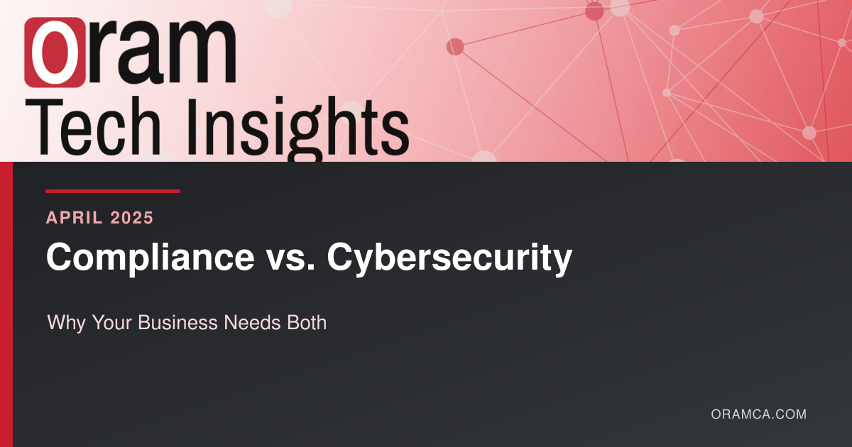Compliance vs. Cybersecurity: Why Your Business Needs Both - April 2025 