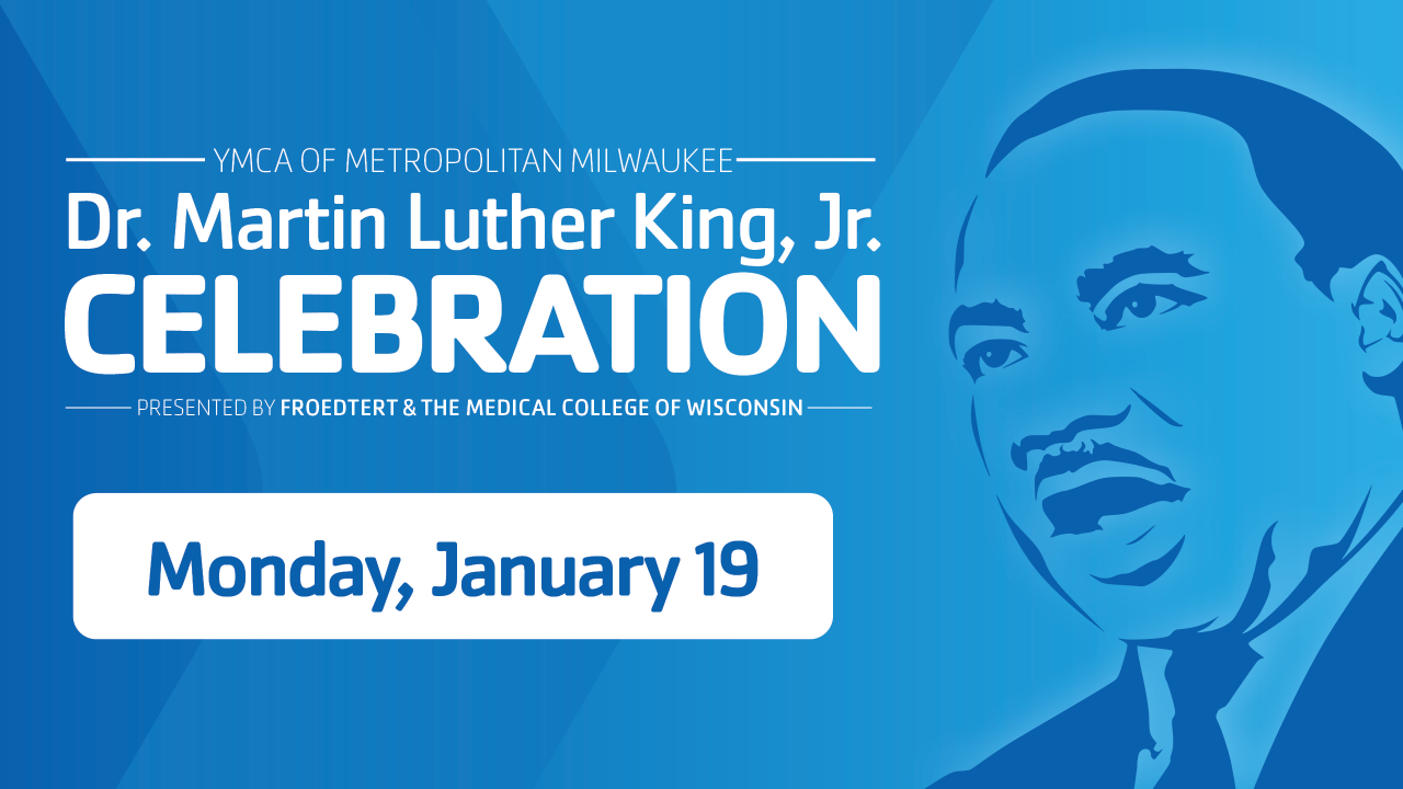 Dr. Martin Luther King, Jr. Celebration presented by YMCA of Metropolitan Milwaukee