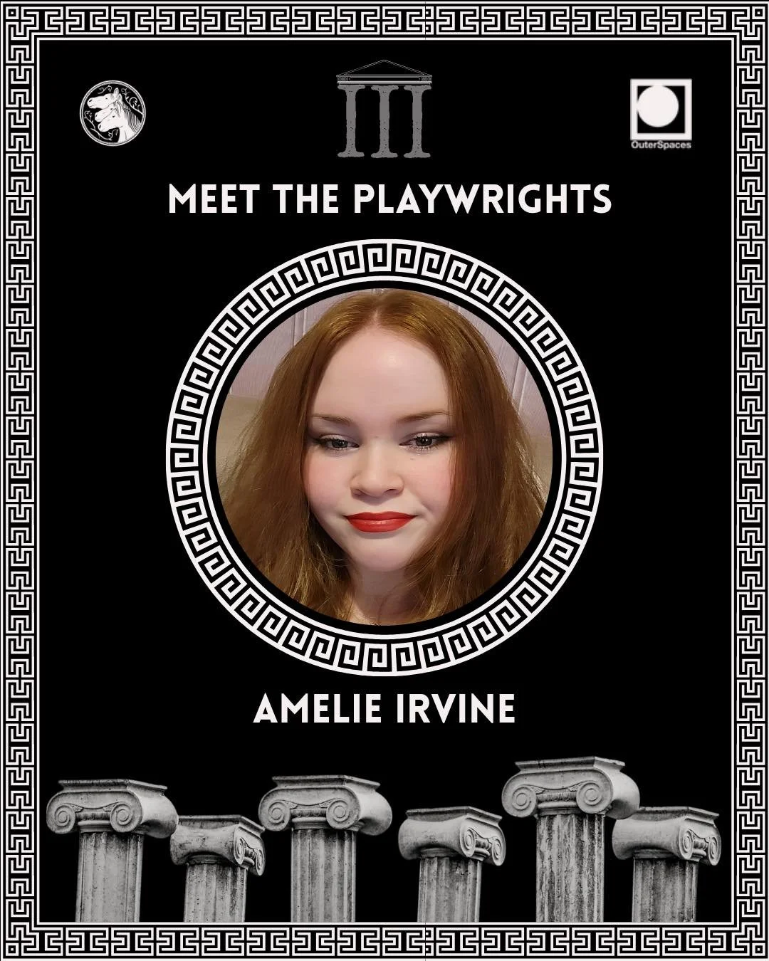 THE AGORA III MEET THE PLAYWRIGHTS

Amelie Irvine (she/her) 

Amelie is an actor and playwright based in Glasgow. She has had training at and performed with the Junior Conservatoire of Scotland and is currently studying acting and performance. She is