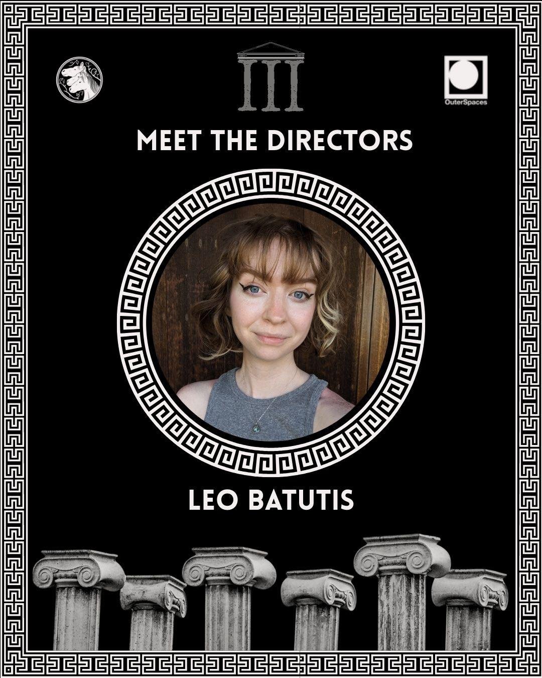 MEET THE DIRECTORS OF THE AGORA III

Leo Batutis is directing Carmilla!

Leo Batutis (they/them) is a disabled queer and trans director working on theatre that pushes boundaries and challenges perceptions of what can be done on stage. Leo has directe