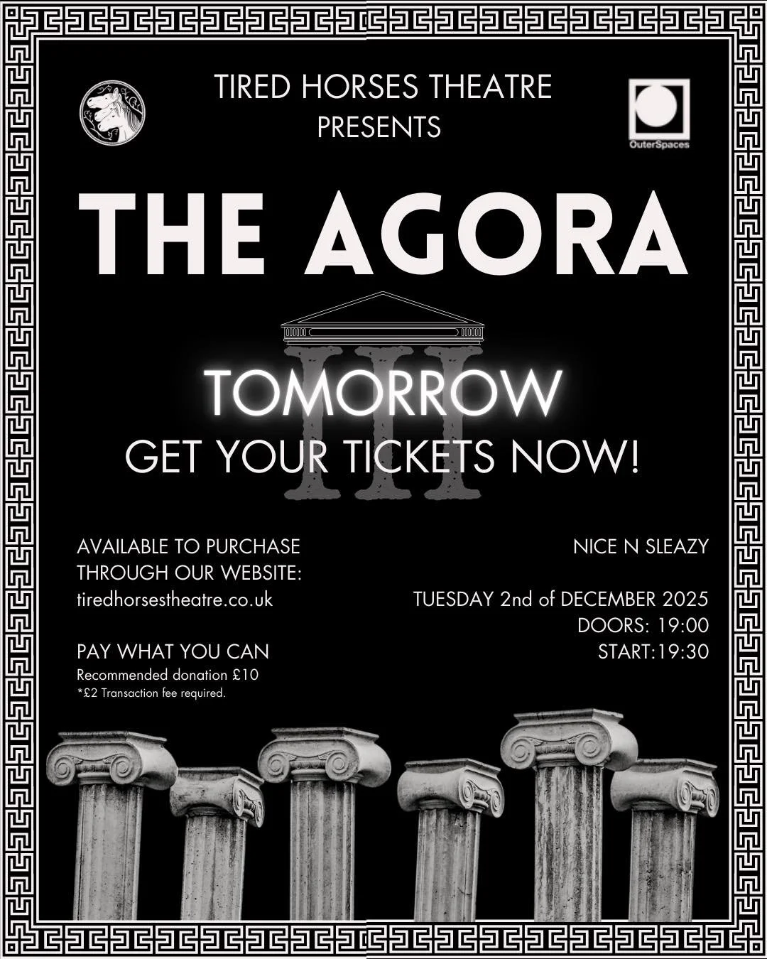 TICKETS AVAILABLE NOW
THE AGORA III: A political scratch night

Welcome to The Agora - a new stage for a new era of theatre.

In ancient Athens, the Agora meant the marketplace, but is was so much more; it was the vibrant heart of the city, where the