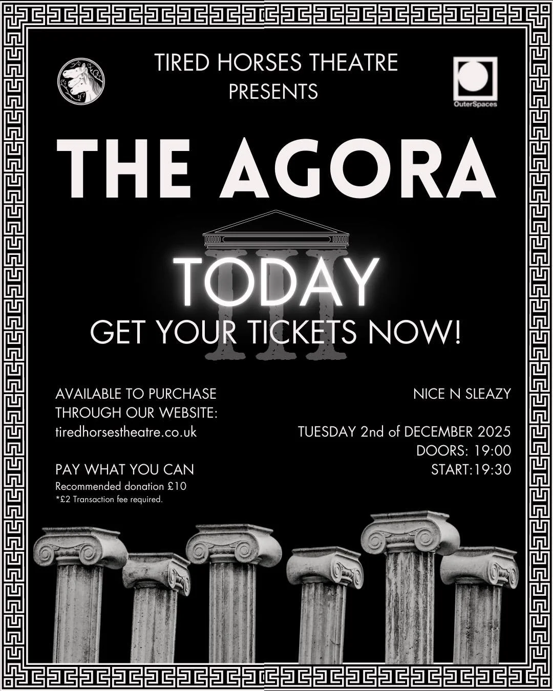 TICKETS AVAILABLE NOW
THE AGORA III: A political scratch night

Welcome to The Agora - a new stage for a new era of theatre.

In ancient Athens, the Agora meant the marketplace, but is was so much more; it was the vibrant heart of the city, where the