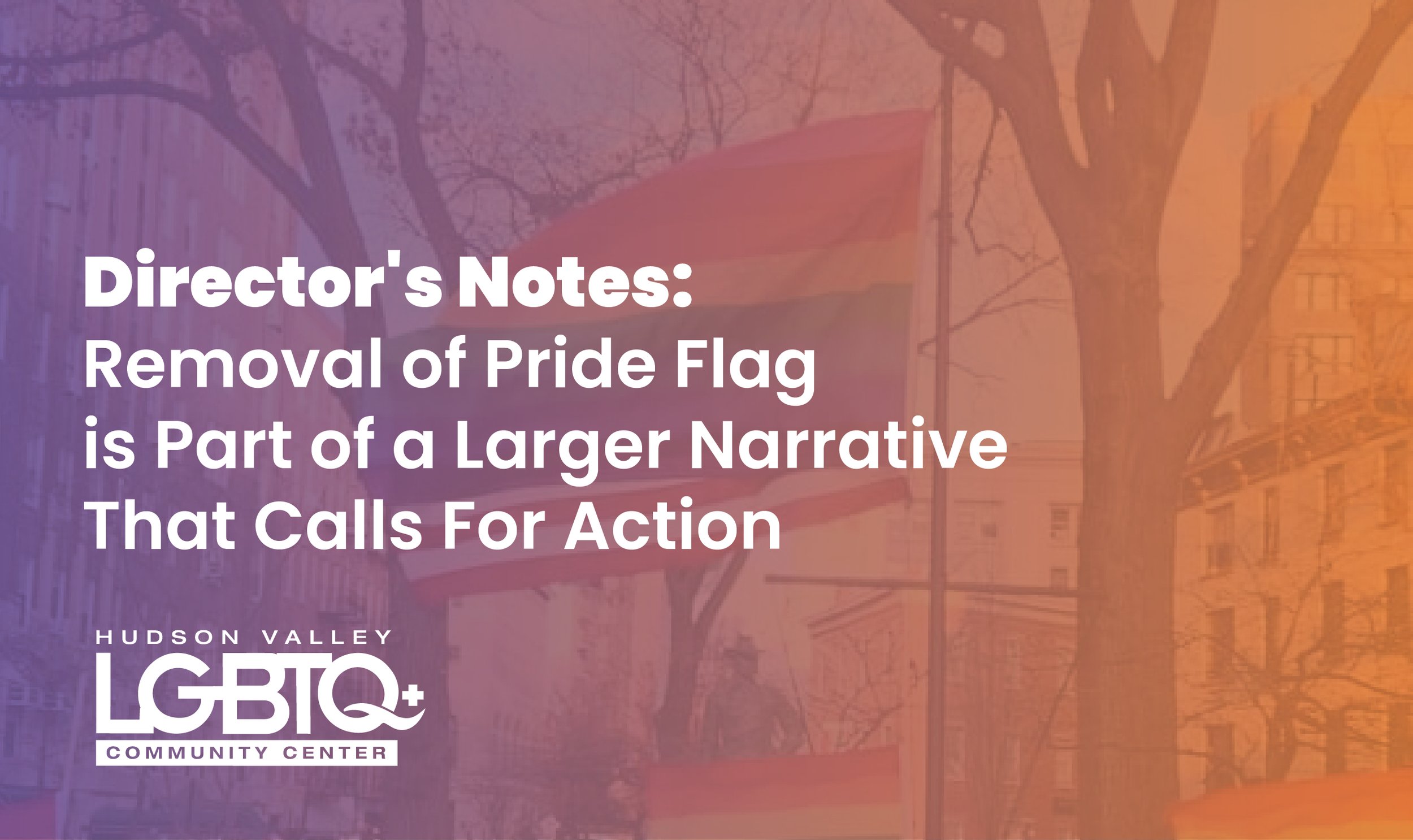Removal of Pride Flag is Part of a Larger Narrative That Calls For Action