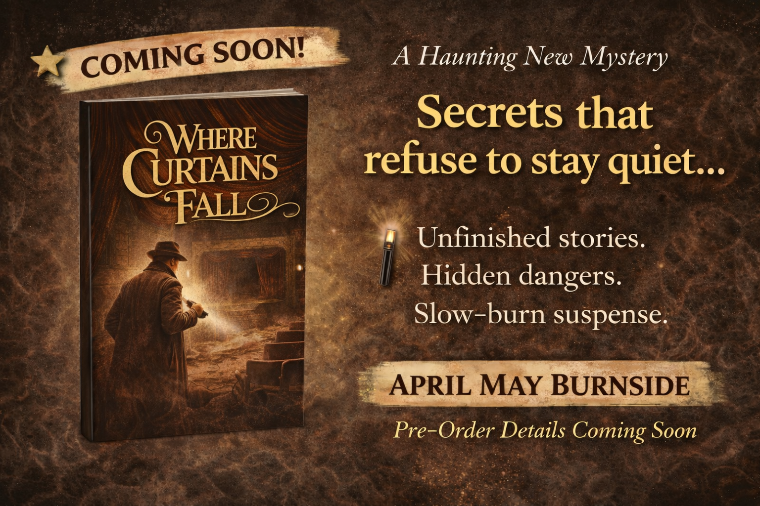 Cover of a book titled "Where Curtains Fall" with an illustration of a man in a brown coat and hat looking toward a dark, mysterious stage or theater setting. Promotional text indicates the book is coming soon, available for pre-order, with a subtitle about secrets, unfinished stories, hidden dangers, and suspense, releasing in April by Burnside.