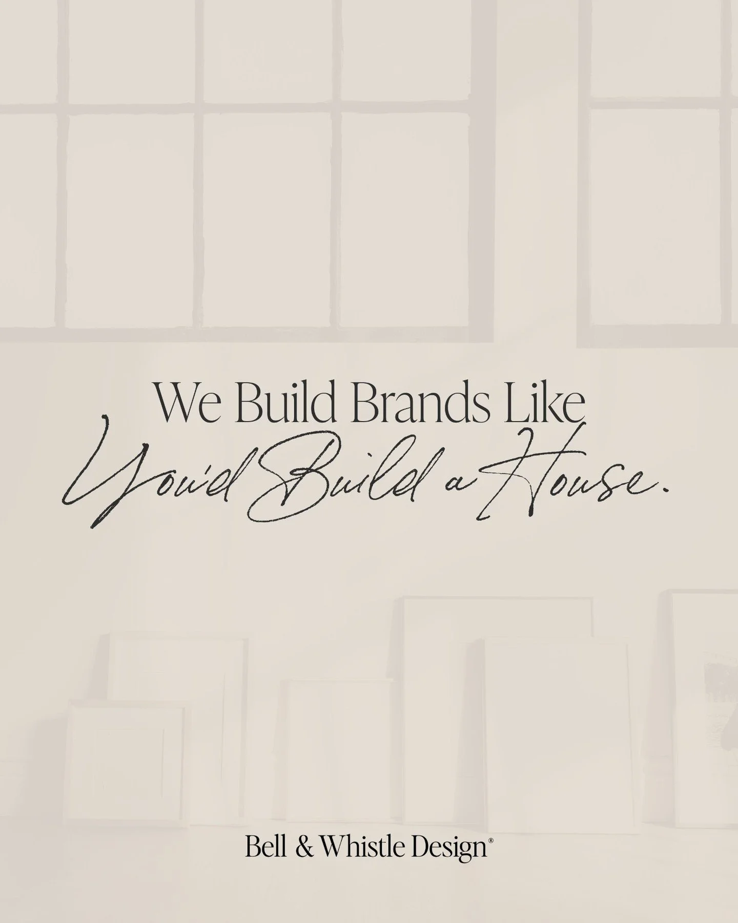 At Bell &amp; Whistle we build brands like you&rsquo;d build a house.
And you don&rsquo;t start with throw pillows. You start with blueprints.

Strategy first. Foundation next. Structure, and then the pretty details.

Because a brand that skips the g