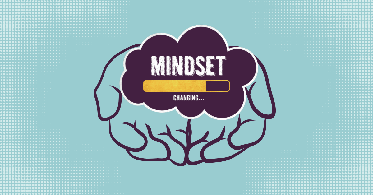 An image of cupped hands holding  a thought bubble with text inside that says, "Mindset changing..." and an image of a progress loading bar