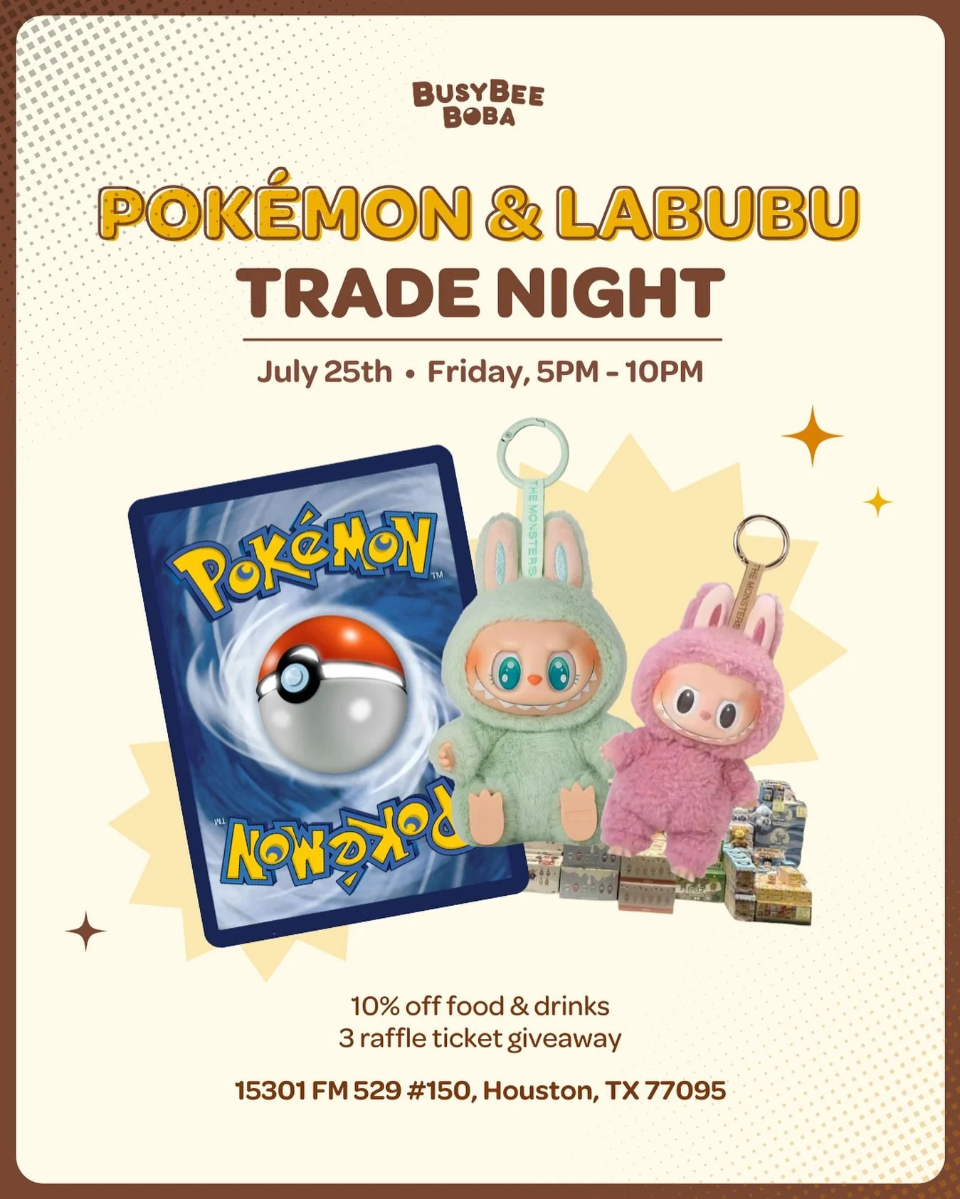 🎉 Calling all collectors! 🎉
Join us for Unofficial Pok&eacute;mon &amp; Labubu Trade Night at BusyBee Boba! 🧋✨

🗓 July 25th
🕔 Friday, 5PM &ndash; 10PM
📍 BusyBee Boba &ndash; 15301 FM 529 #150, Houston, TX 77095
🎟 Enjoy 10% OFF food &amp; drink