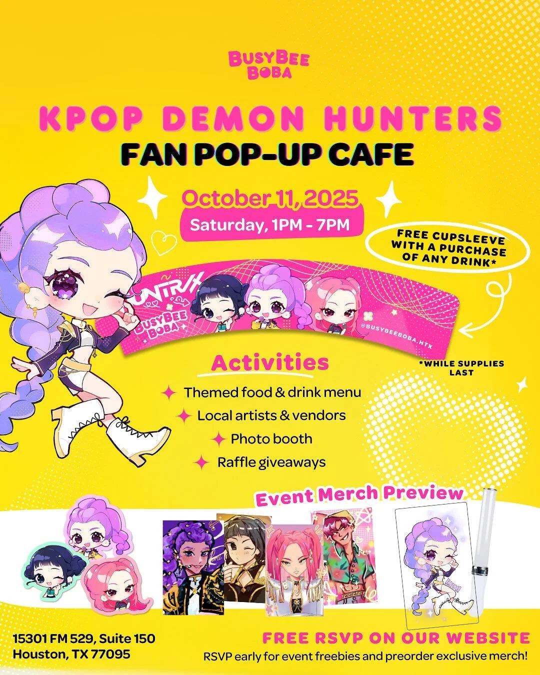 ✨ 💜 Busy Bee Boba KPOP DEMON HUNTERS POP UP EVENT 💜 ✨
Join us for our Fan Pop-Up Caf&eacute; on October 11, 2025 (Sat, 1&ndash;7PM) 🎉

💜 Free cupsleeve with any drink*
💜 Exclusive themed food + drink menu
💜 Local artists &amp; vendors
💜 Photo 