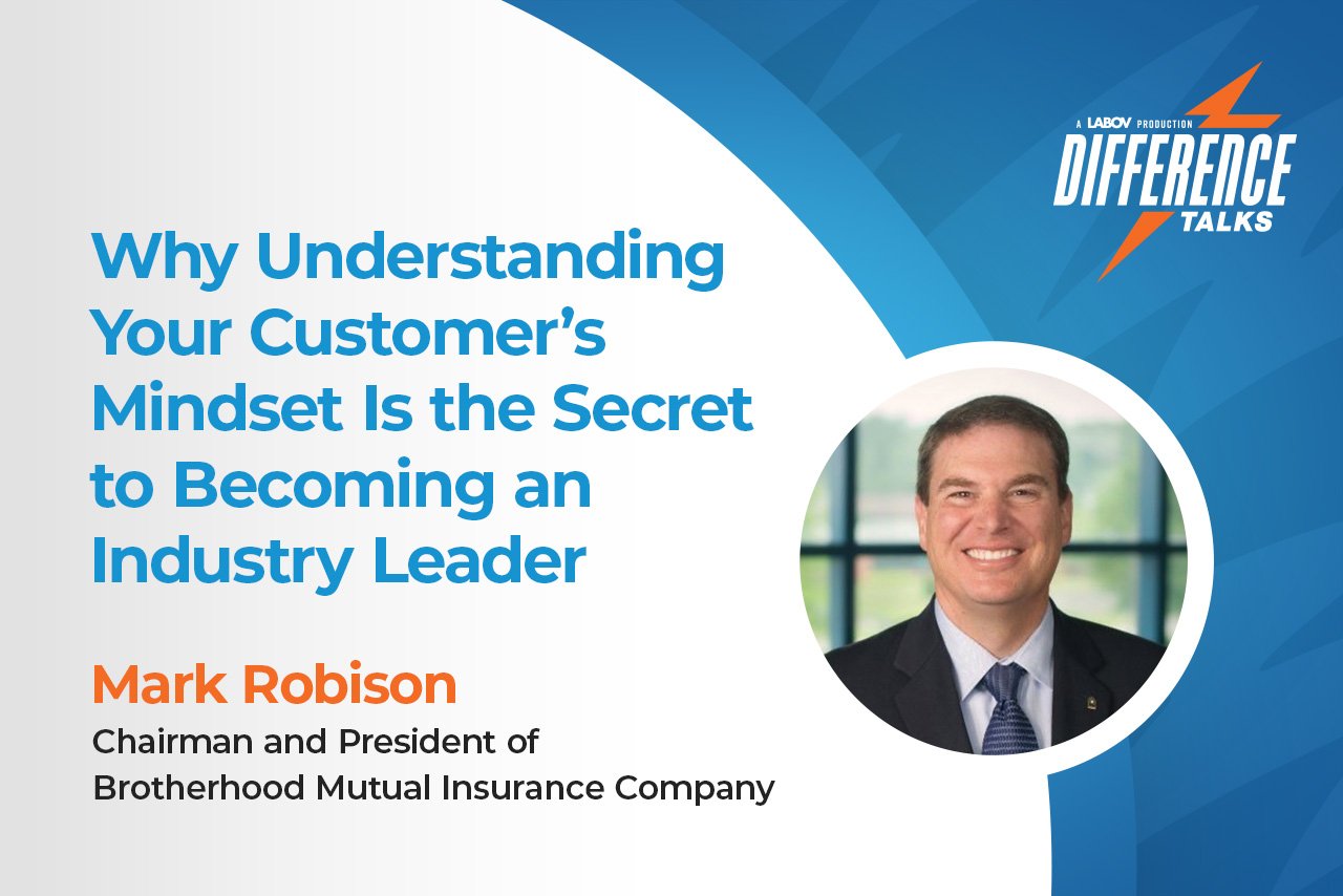 Why Understanding Your Customer’s Mindset is the Secret to Becoming an Industry Leader with Mark Robison
