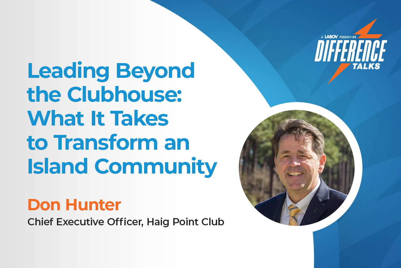 Leading Beyond the Clubhouse: What It Takes to Transform an Island Community with Don Hunter