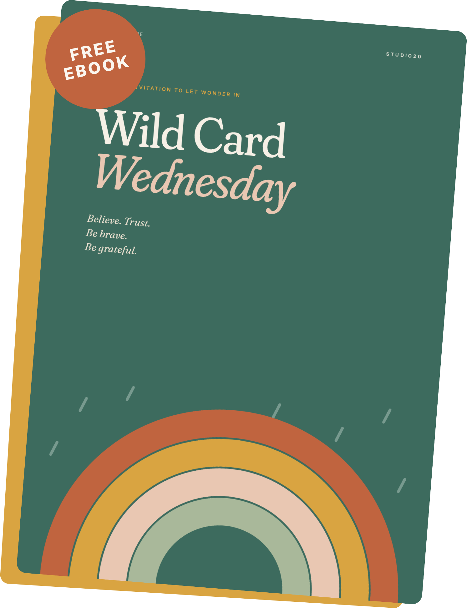 Cover of Wild Card Wednesday, a free printable guide from Studio20, with a rainbow on a forest green background and the words Believe. Trust. Be brave. Be grateful.
