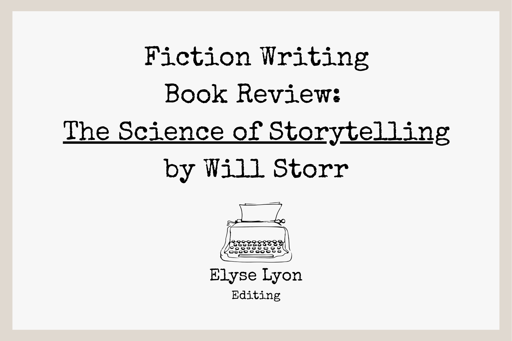 Fiction Writing Book Review: The Science of Storytelling by Will Storr