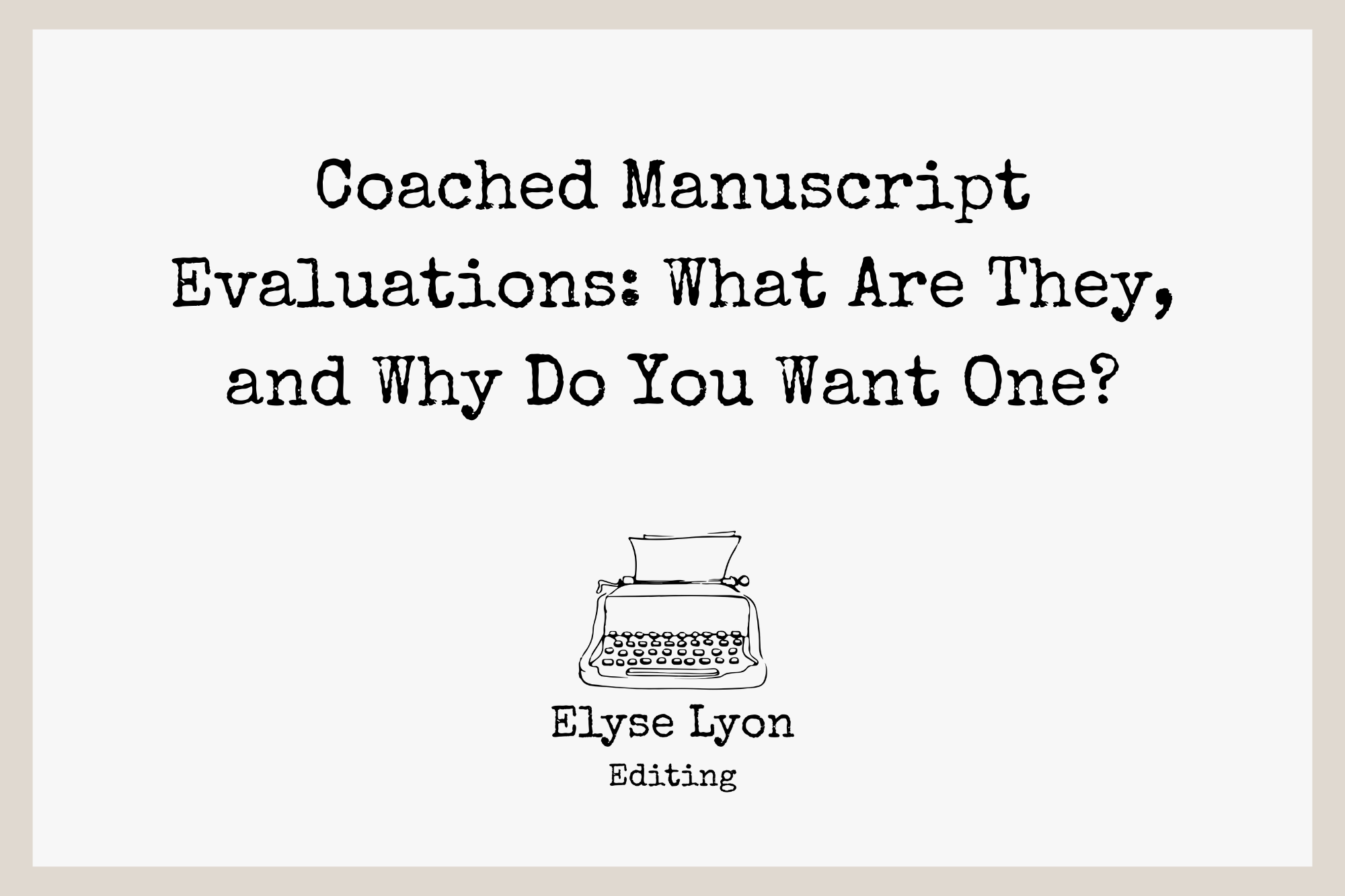 Coached Manuscript Evaluations: What Are They, and Why Do You Want One?