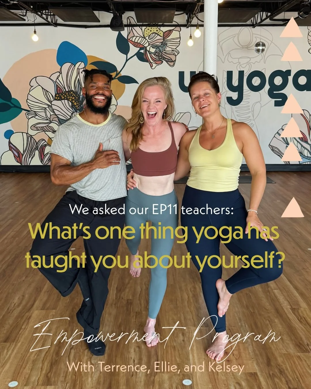We asked our EP11 teachers: what&rsquo;s one thing yoga has taught you about yourself?

Ellie flipped the question before she even answered it &mdash; for her, yoga has never been about learning something new. It&rsquo;s been about unlearning. Sheddi