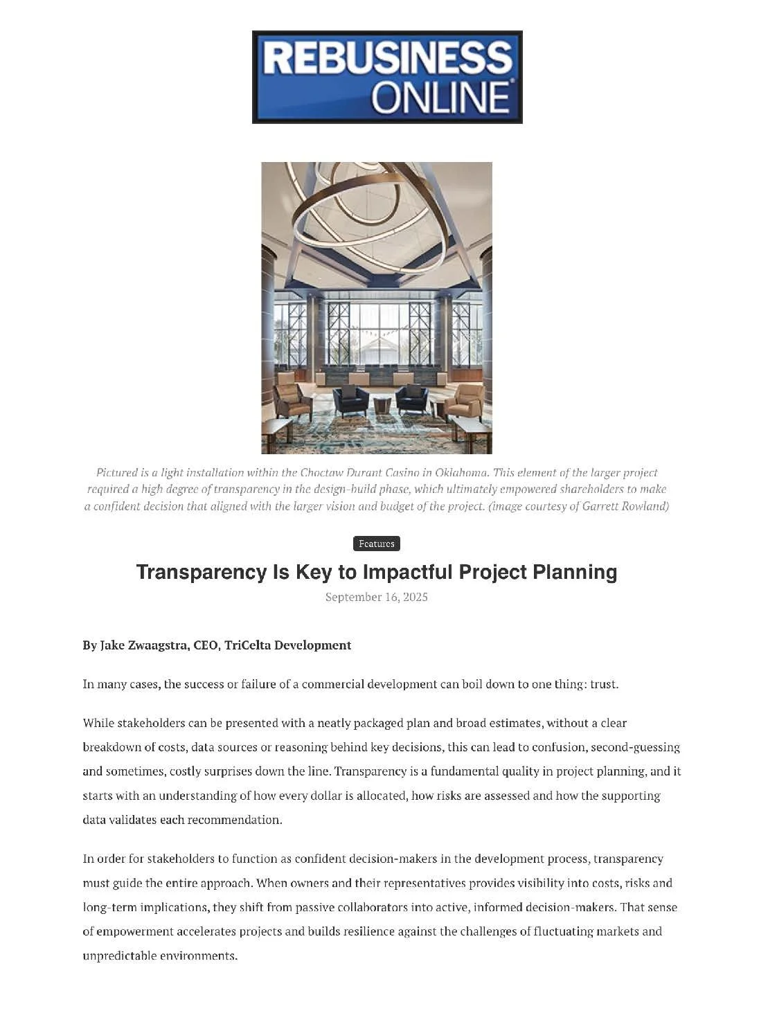   RE Business Online   Transparency Is Key to Impactful Project Planning, explores how clear, data-driven communication builds trust and leads to stronger outcomes in today's complex commercial development landscape. Written by Jake Zwaagstra, CEO of