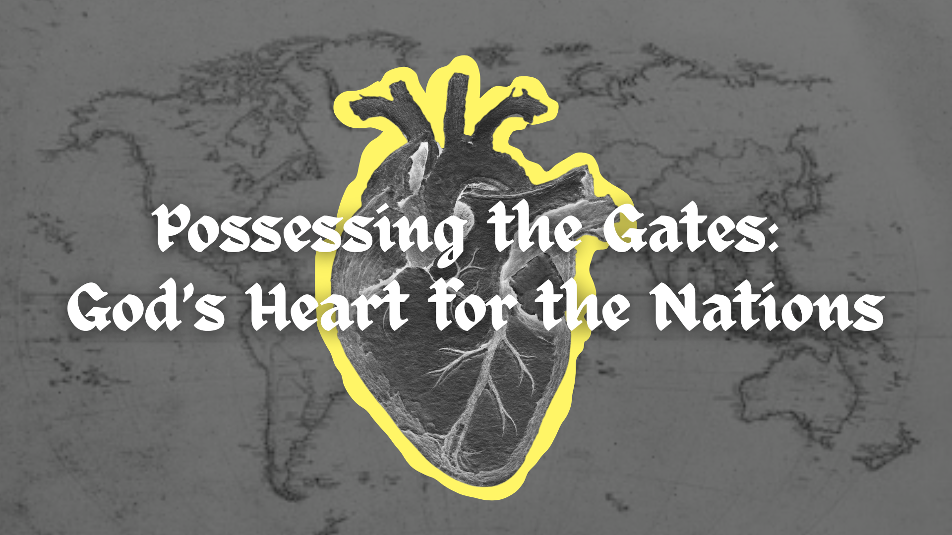 Possessing the Gates: God's Heart for the Nations