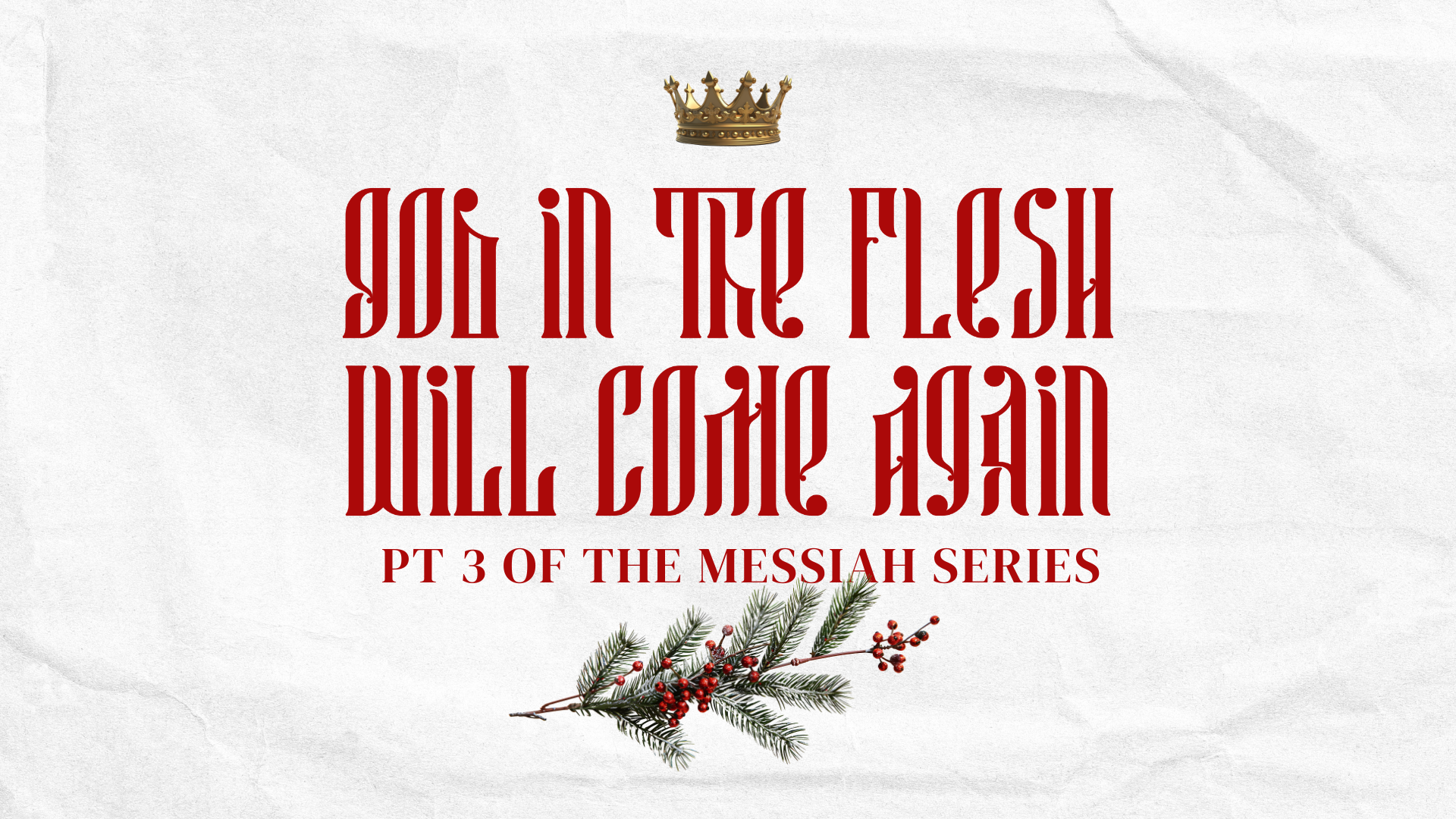 God in the Flesh Will Come Again