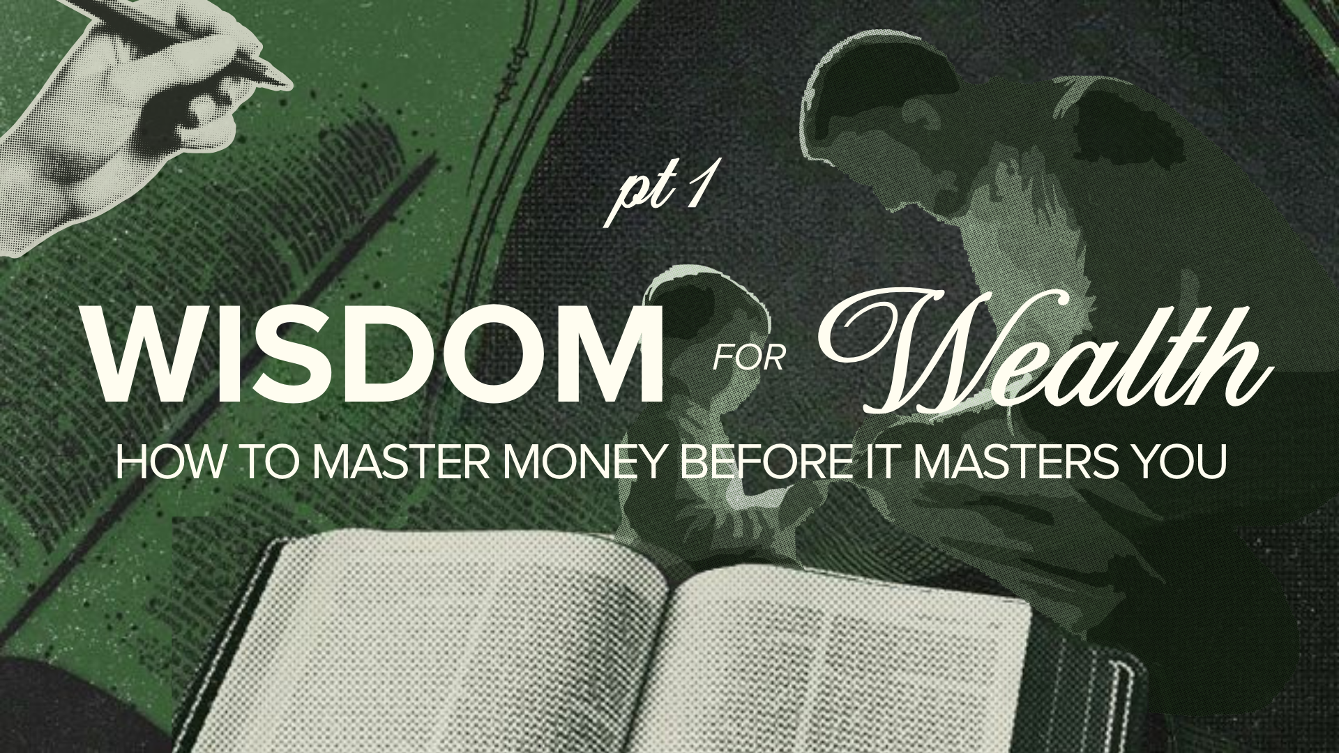 Wisdom for Wealth: How to Master Money Before It Masters You