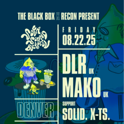 THE BLACK BOX & RECON PRESENT: SOFA SOUND BRISTOL SHOWCASE W/ DLR (UK), MAKO (UK) + SOLID, X-TS
